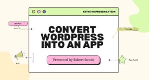 How to Convert WordPress into an App Easy