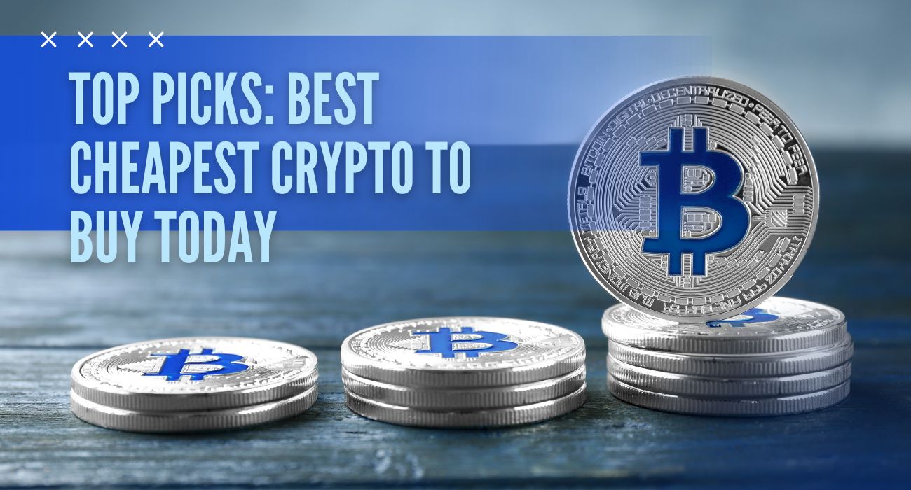 Top Picks: Best Cheapest Crypto to Buy Today