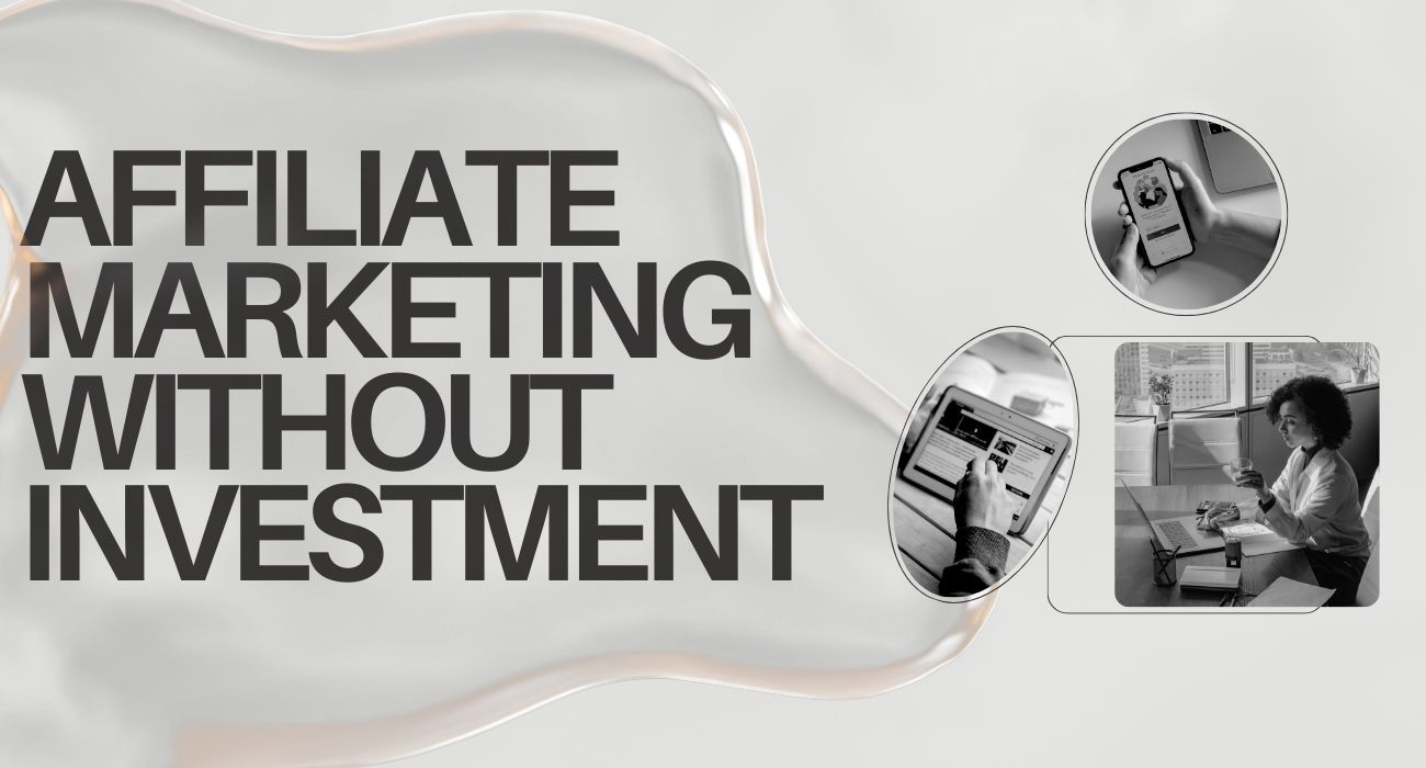 Affiliate Marketing Without Investment