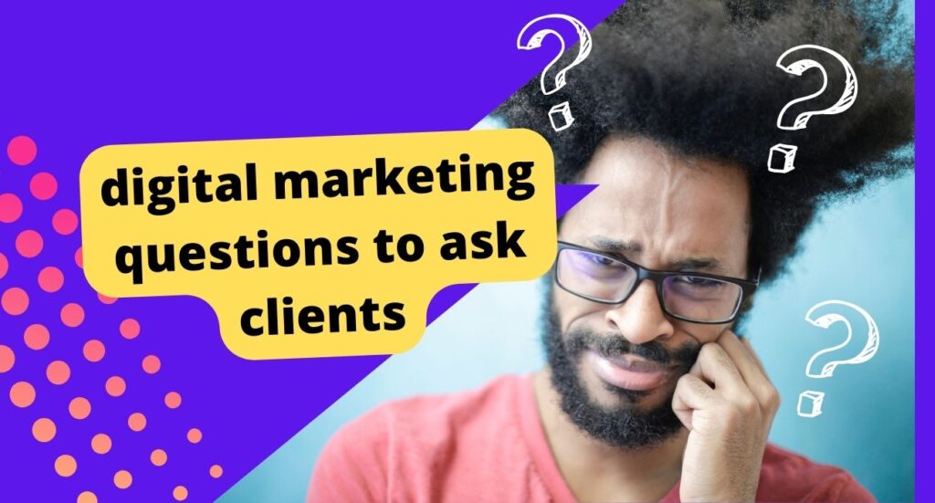 digital marketing questions to ask clients 2024